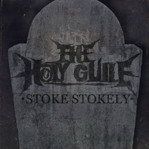The Holy Guile - Stoke Stokely [New Track] (2012)